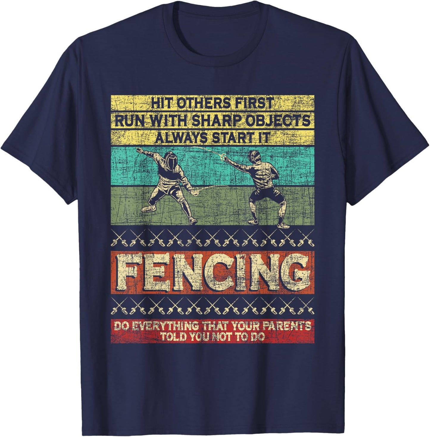 Hit Others First Run With Sharp Objects - Fencing Fencer T-Shirt - T-Shirt | Navy