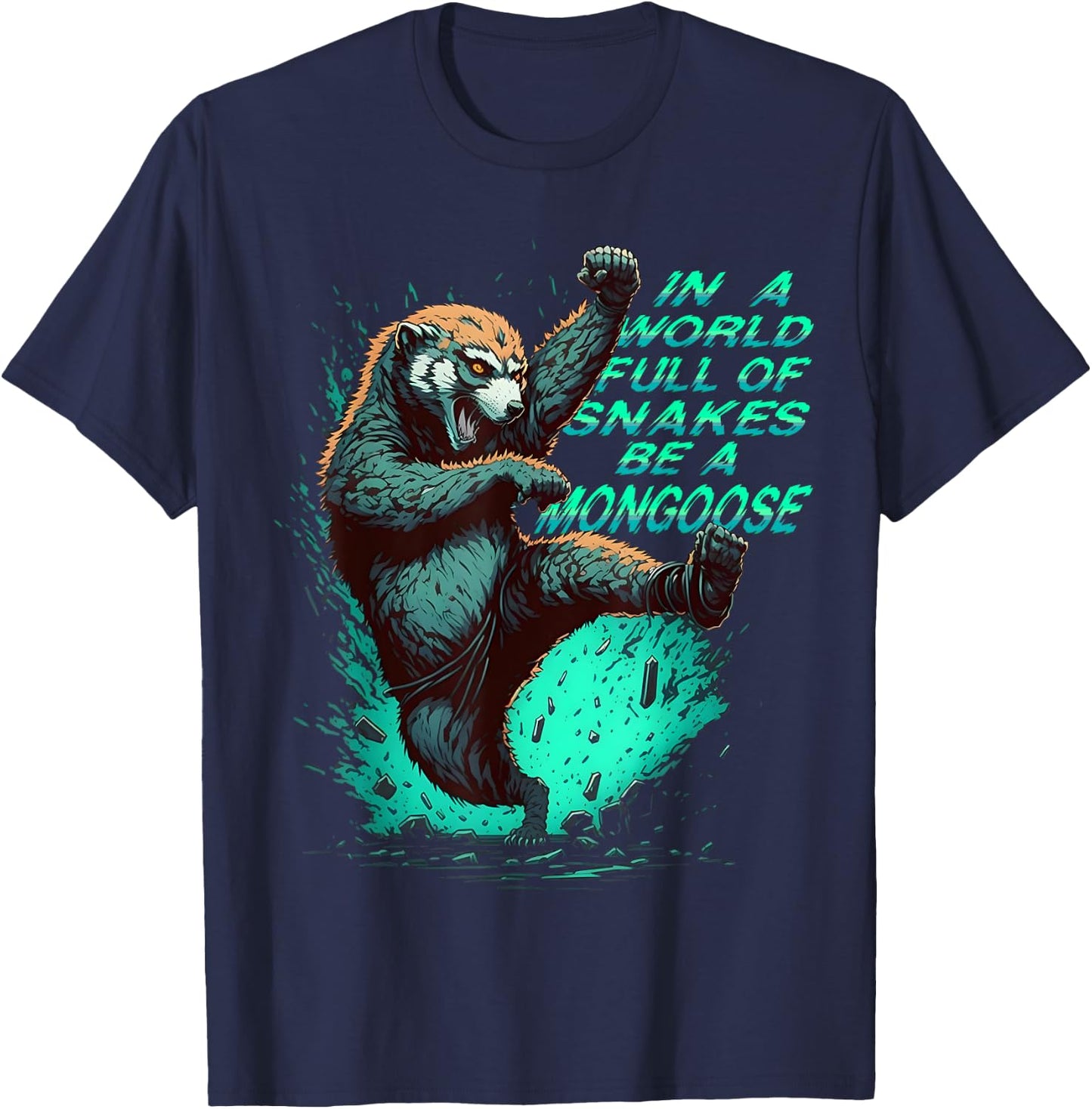 In a World Full of Snakes Be a Mongoose Funny Animal T-Shirt - T-Shirt | Navy