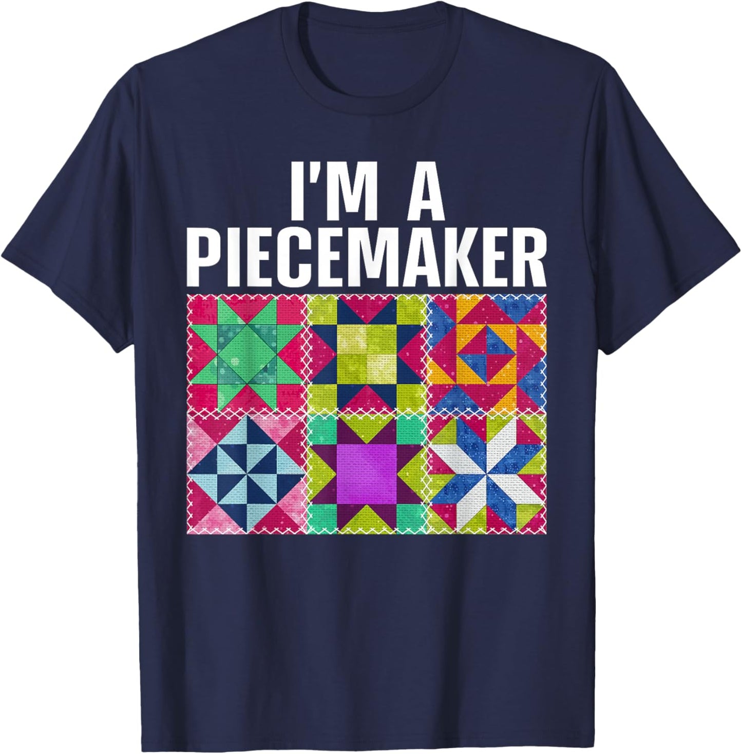 Funny Quilting Art For Quilter Sewer Women Moms Piecemaker T-Shirt - T-Shirt | Navy