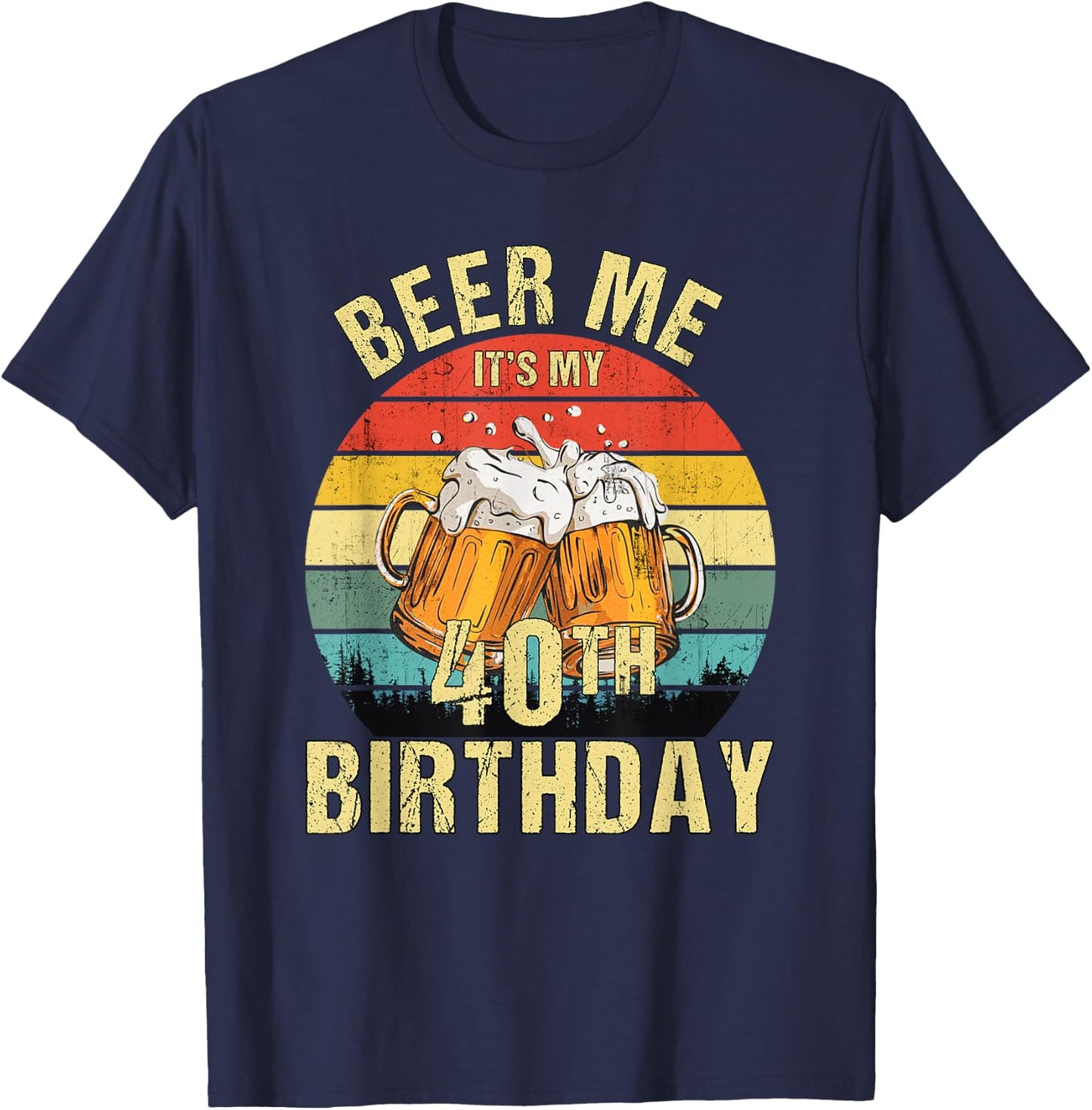 Funny Vintage Beer Me It's My 40th Birthday T-Shirt - T-Shirt | Navy