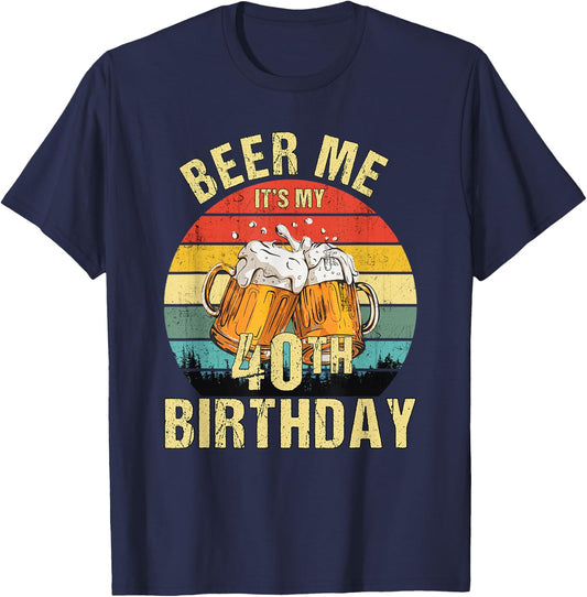Funny Vintage Beer Me It's My 40th Birthday T-Shirt - T-Shirt | Navy