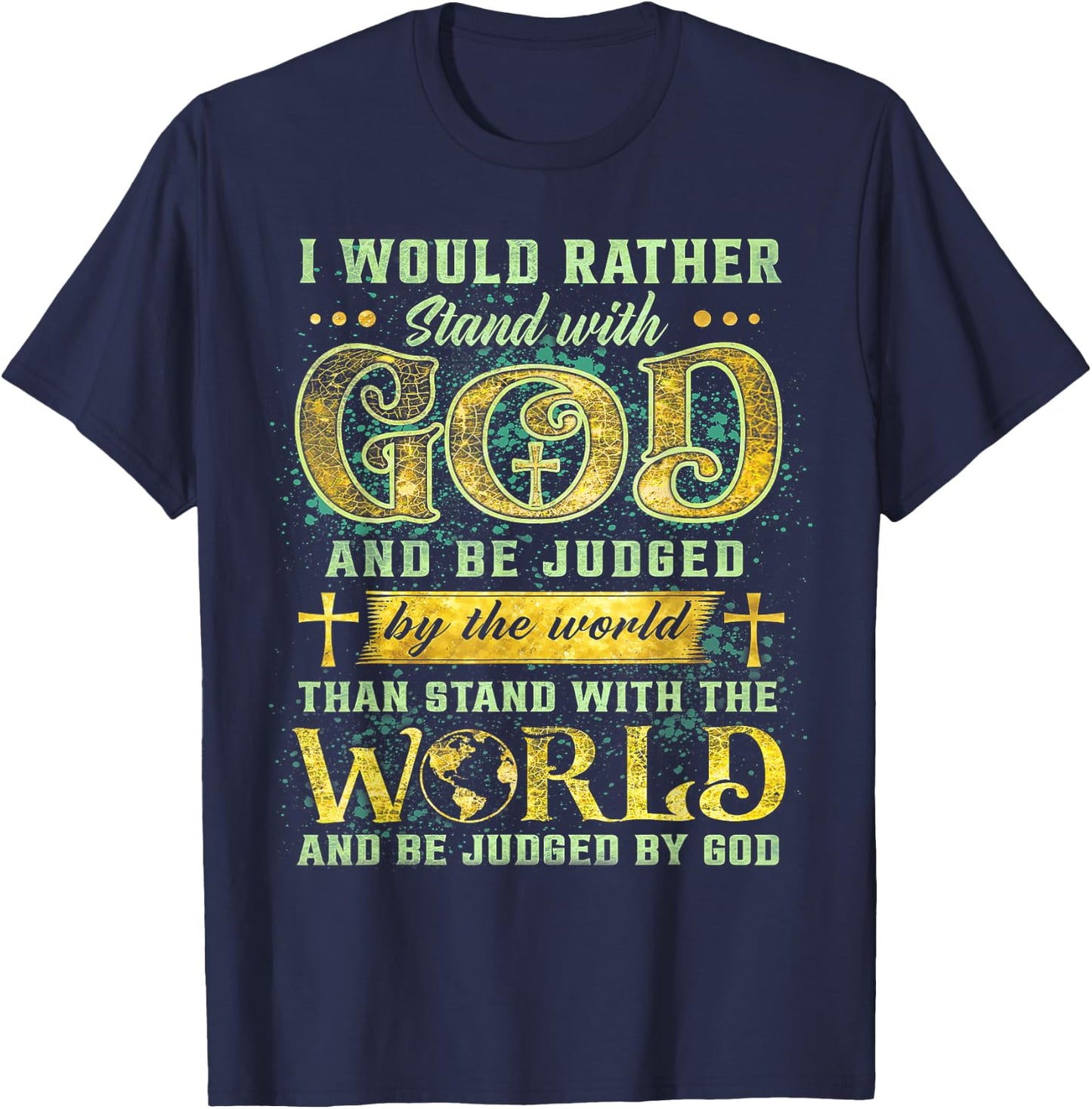 I Would Rather Stand With God And Be Judged By The World T-Shirt - T-Shirt | Navy