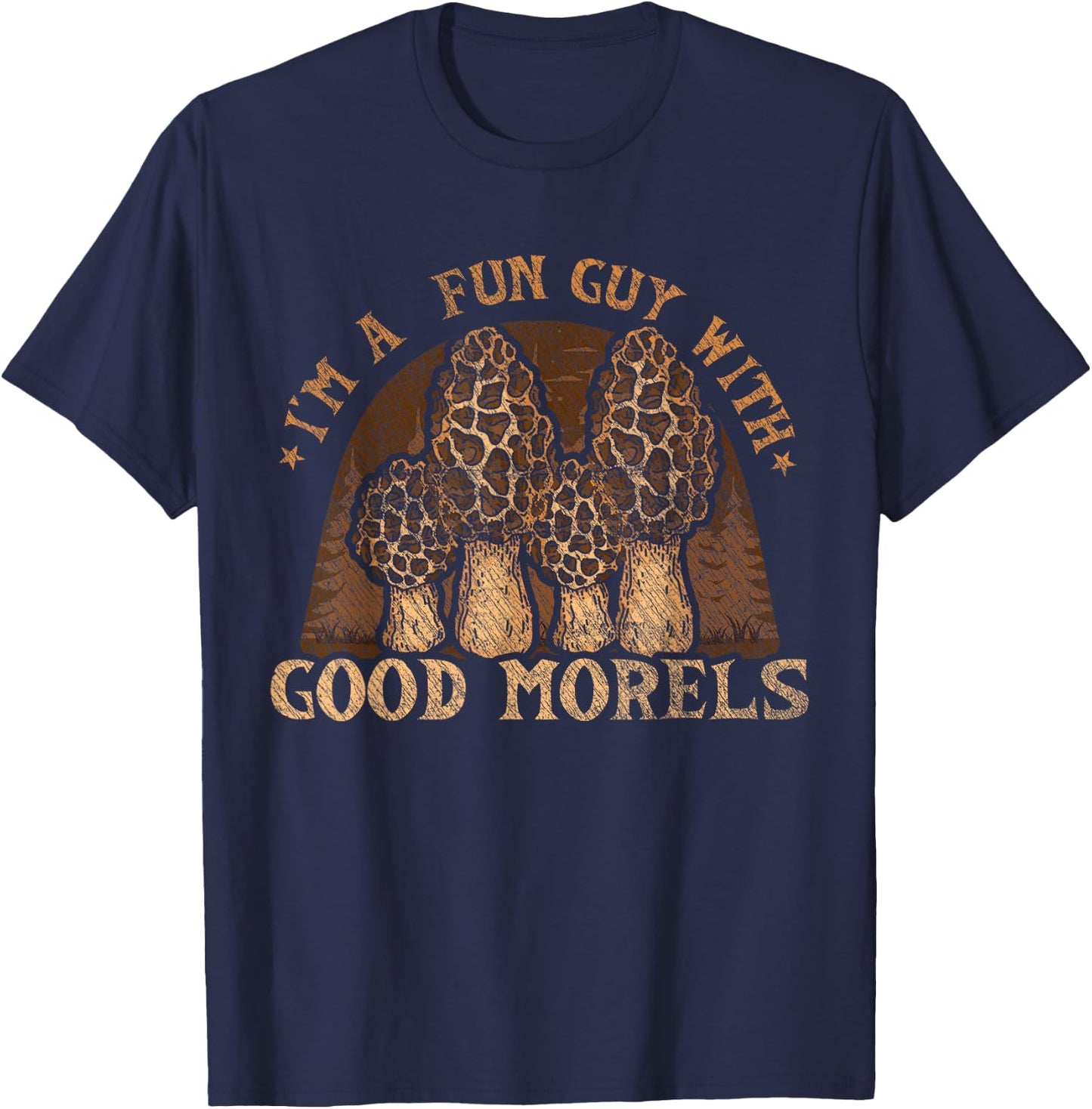 I'm A Fun Guy With Good Morels Foraging Mushroom Hunting T-Shirt - T-Shirt | Navy