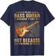 I Play Bass Guitar Because I Like It Not Because I'm Good At T-Shirt - T-Shirt | Navy