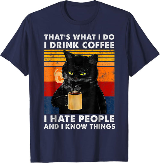 That's What I Do I Drink Coffee I Hate People And I Know Cat Women Girls Kids T-Shirt - T-Shirt | Navy