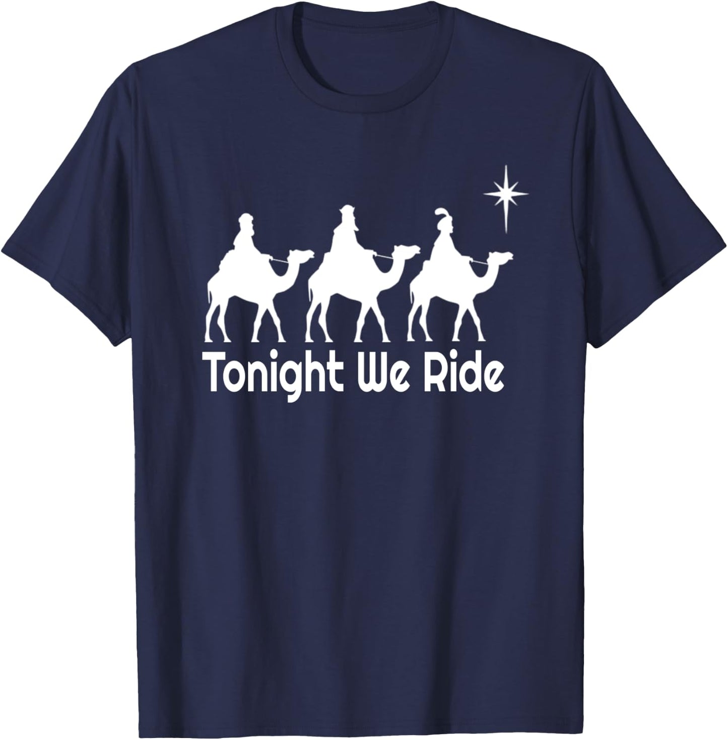 Tonight We Ride Christian Funny Christmas T-Shirt - T-Shirt | Navy