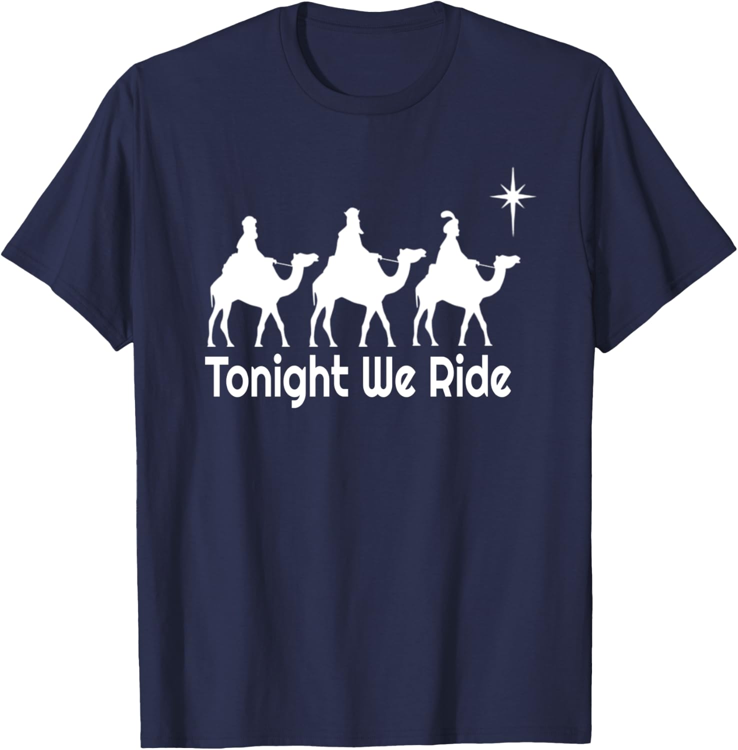 Tonight We Ride Christian Funny Christmas T-Shirt - T-Shirt | Navy