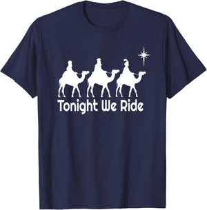 Tonight We Ride Christian Funny Christmas T-Shirt - T-Shirt | Navy