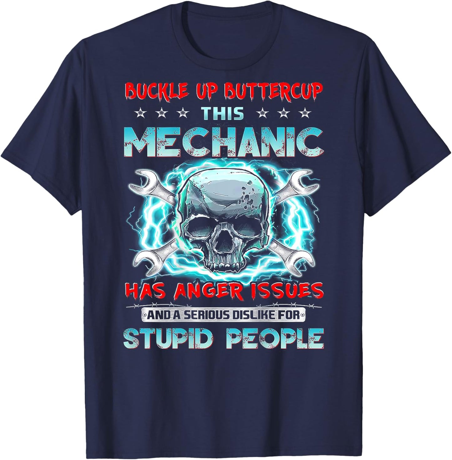 Buckle Up Buttercup This Mechanic Has Anger Issues (on back) T-Shirt - T-Shirt | Navy