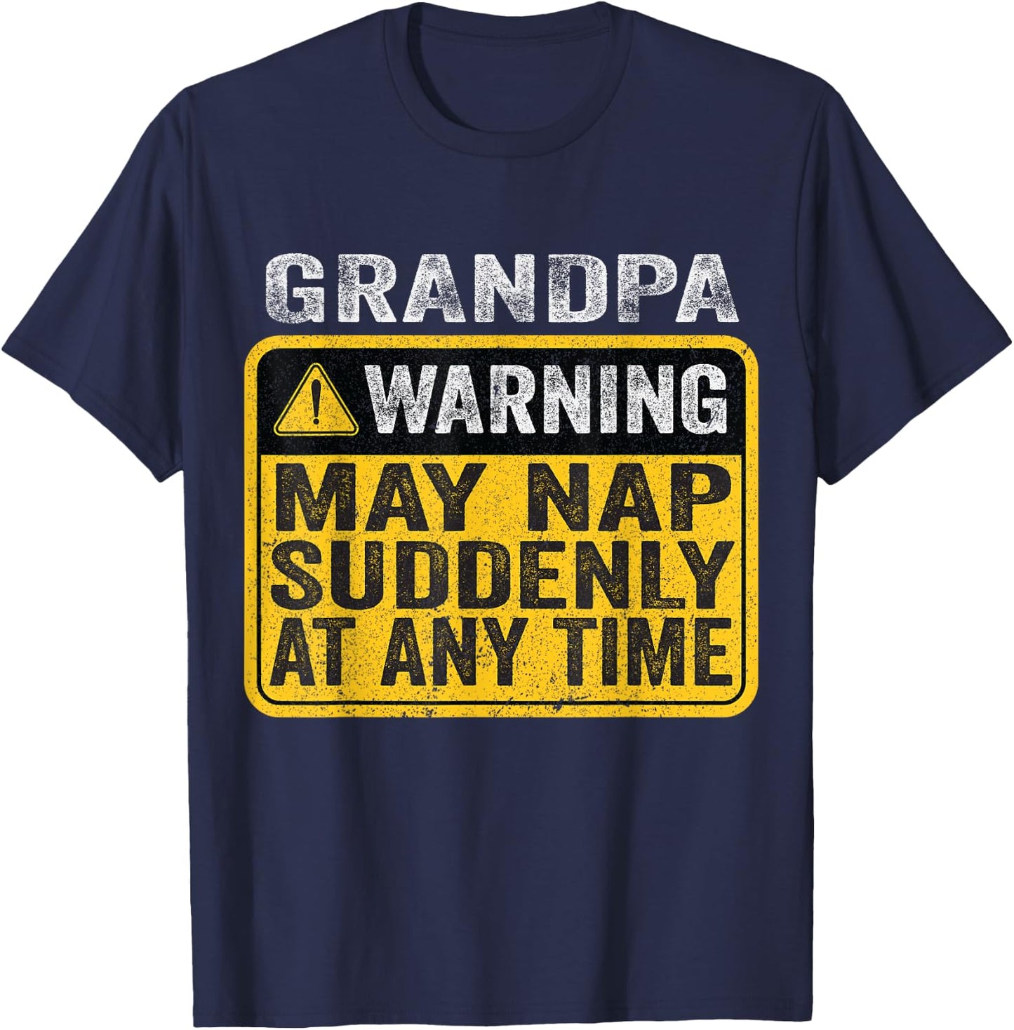 Grandpa Warning May Nap Suddenly At Any Time T-Shirt - T-Shirt | Navy