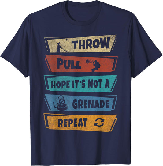 Throw Pull Hope it‘s not a Grenade Repeat Magnet Fishing T-Shirt - T-Shirt | Navy