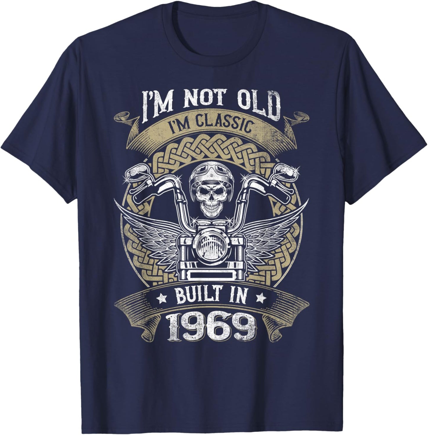 I'm Not Old I'm Classic Built 1969 Motorcycle 55th Birthday T-Shirt - T-Shirt | Navy