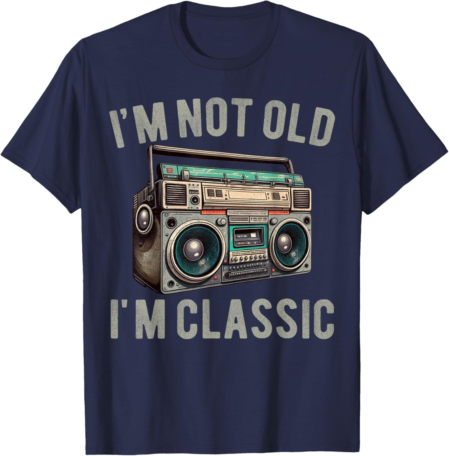 I'm Not Old I'm Classic Old 80s 90s School Vintage Boombox T-Shirt - T-Shirt | Navy