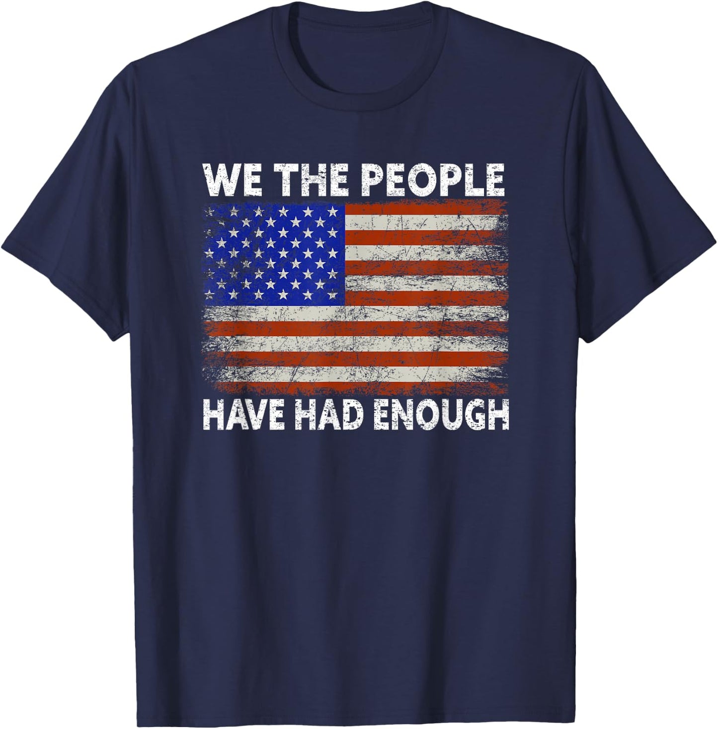 We The People Have Had Enough | USA Proud American Veteran T-Shirt - T-Shirt | Navy