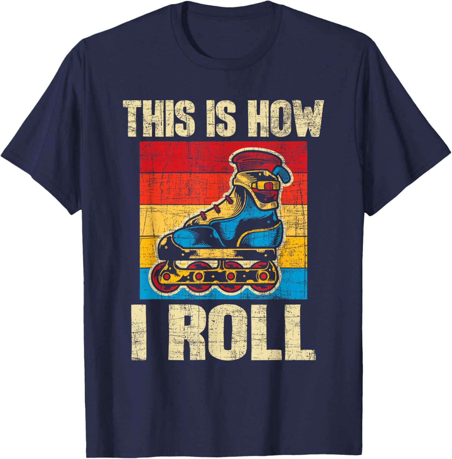 This is How I Roll - Rollerblades Skater Inline Skating T-Shirt - T-Shirt | Navy