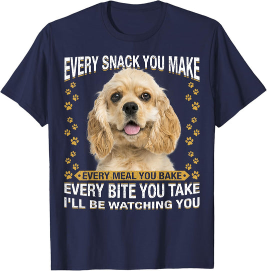 Every Snack You Make Funny American Cocker Spaniel Lovers T-Shirt - T-Shirt | Navy