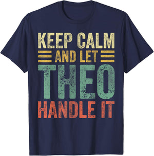 Personalized Name Shirt Keep Calm And Let Theo Handle it T-Shirt - T-Shirt | Navy