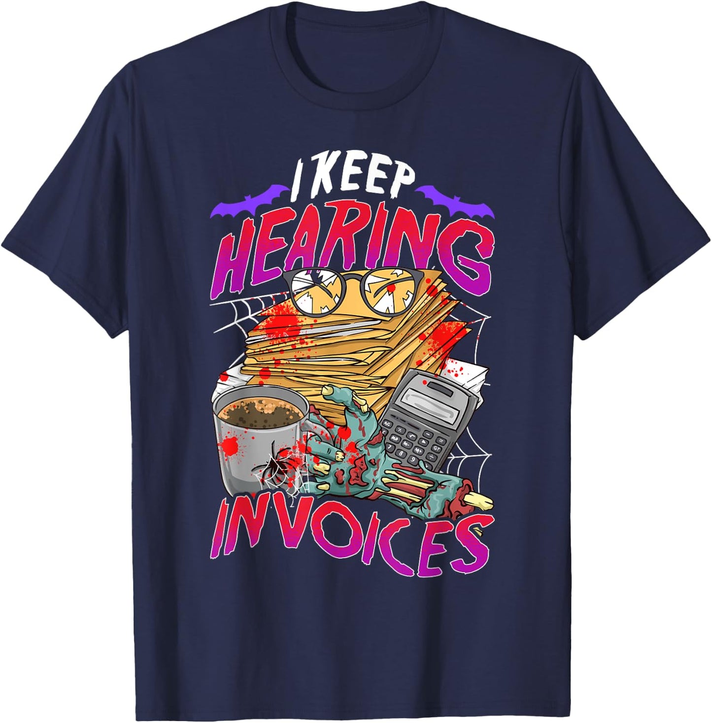 I Keep Hearing Invoices Accounts Halloween Funny Costume T-Shirt - T-Shirt | Navy