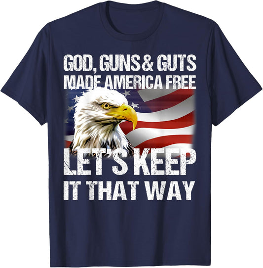 Eagle God Guns And Guts Made America Free Let’s Keep It T-Shirt - T-Shirt | Navy