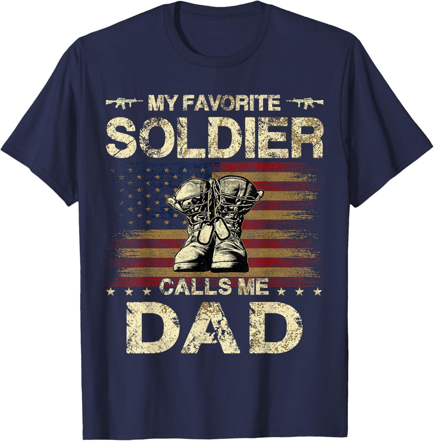 My Favorite Solider Calls Me Dad | Proud Army Dad T-Shirt - T-Shirt | Navy