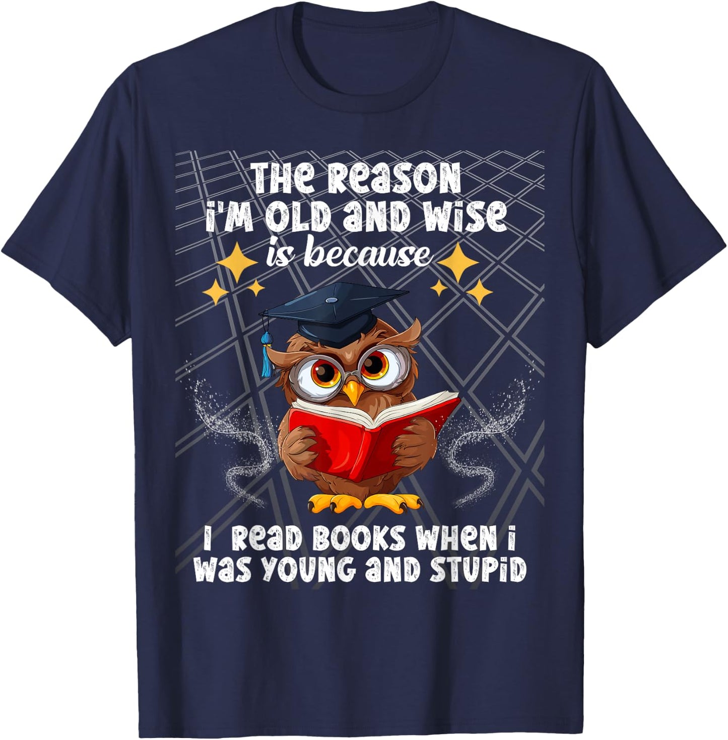 The reason I'm old and wise is because I read books owl T-Shirt - T-Shirt | Navy