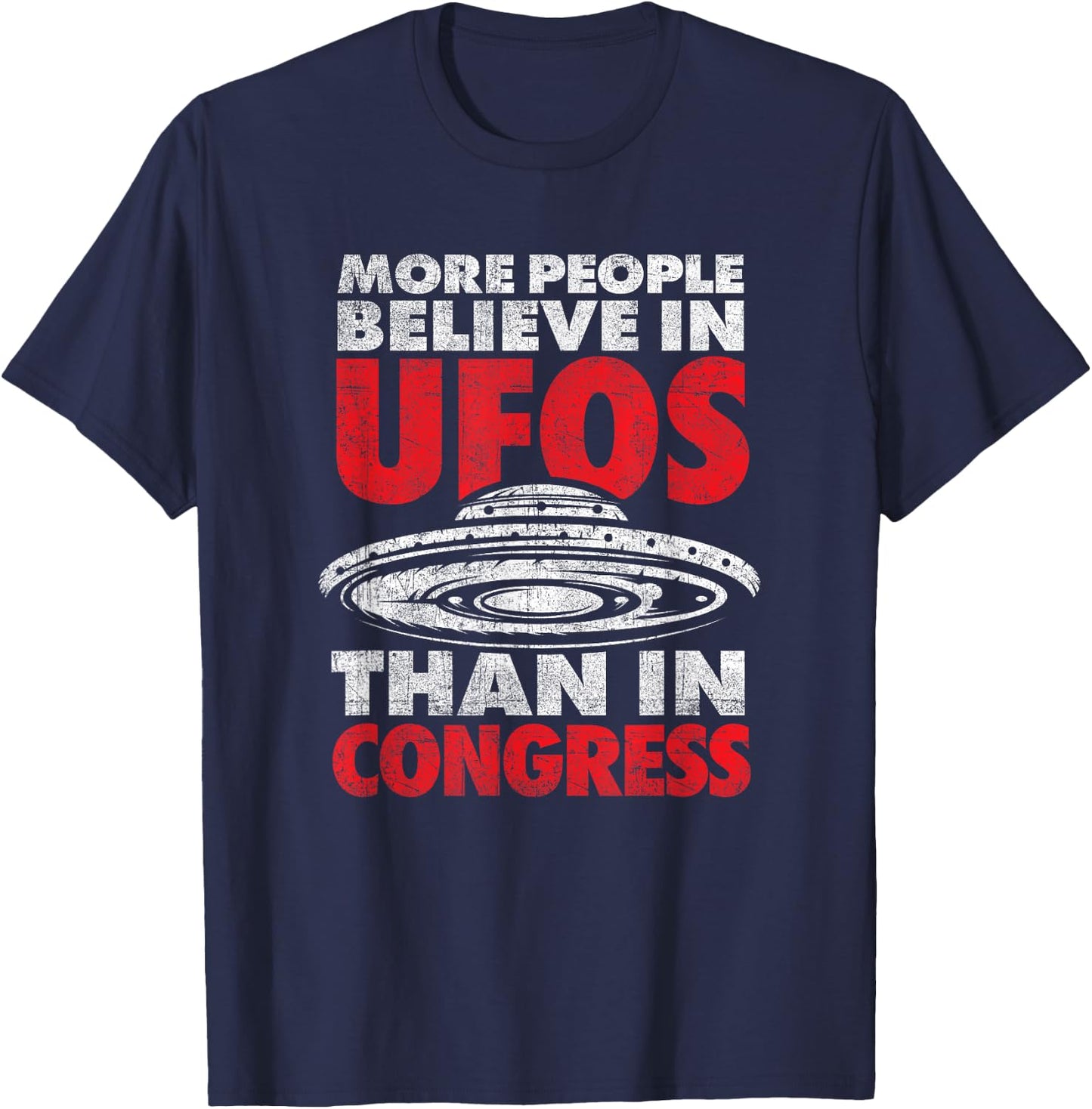 Funny More People Believe in UFOs Than in Congress T-Shirt - T-Shirt | Navy