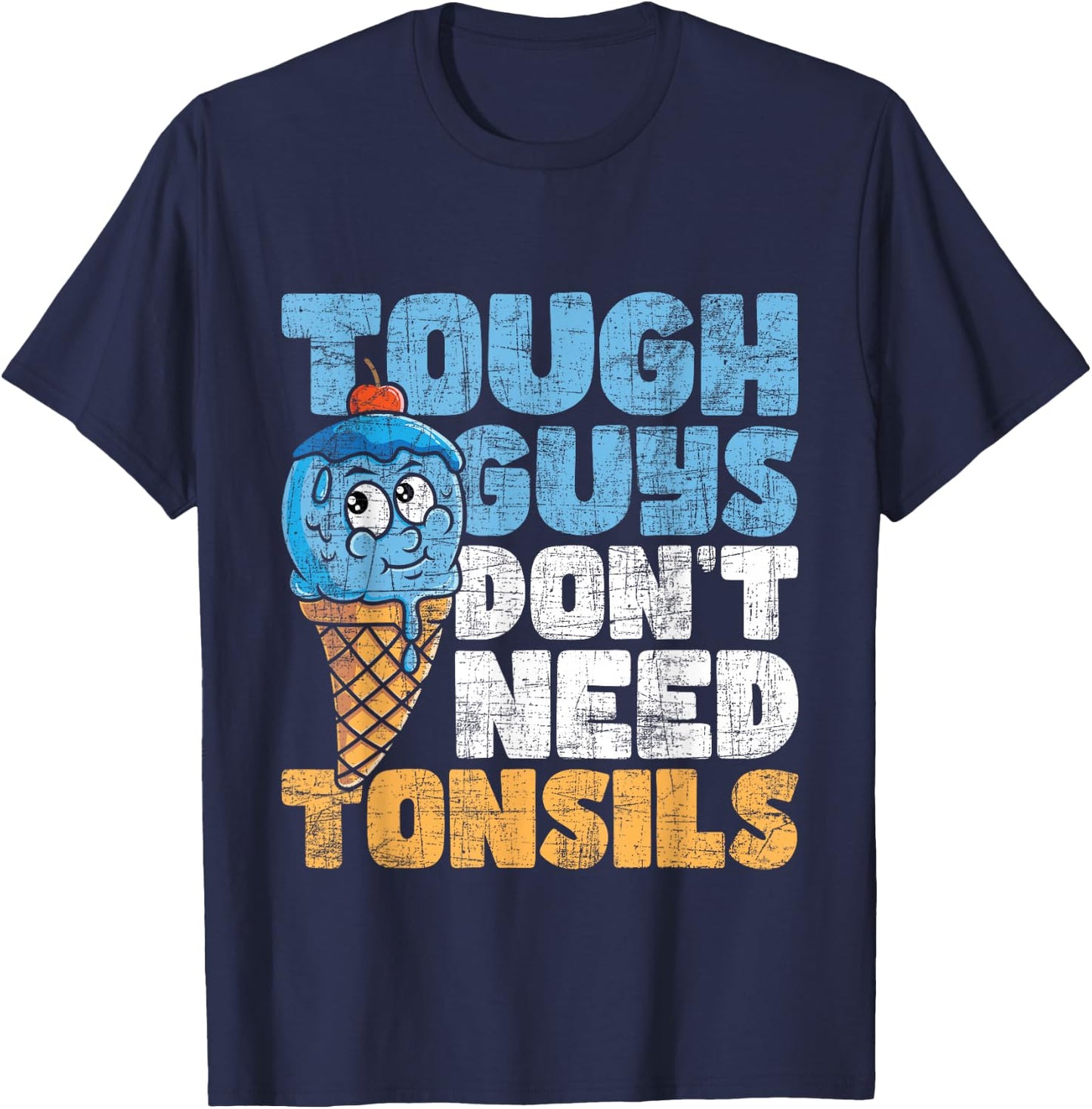 Tough Guys Don't Need Tonsils - Tonsil Removal Tonsillectomy Small T-Shirt - T-Shirt | Navy
