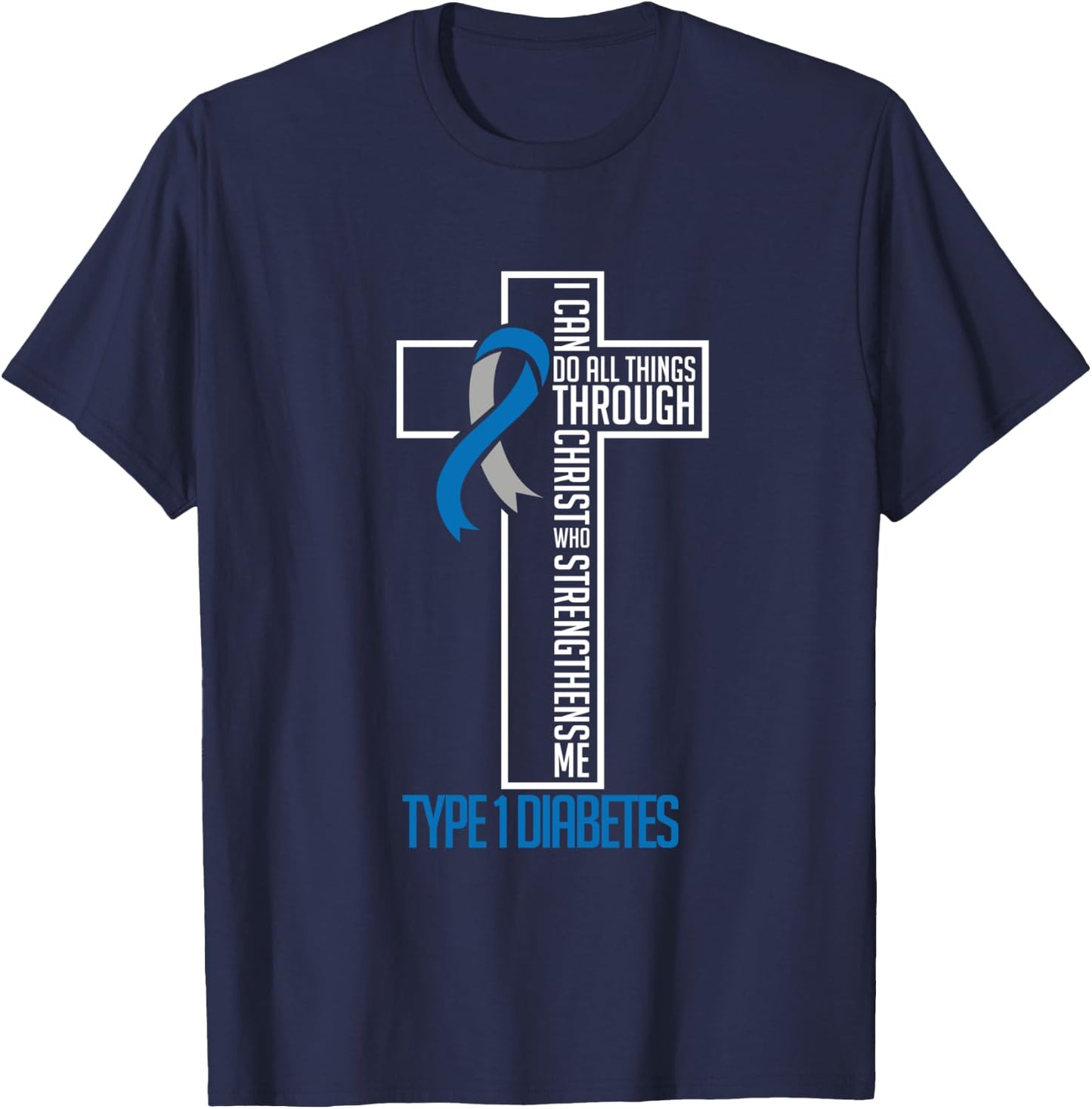 I can do things Jesus who strenghtens me Diabetes Type 1 T-Shirt - T-Shirt | Navy