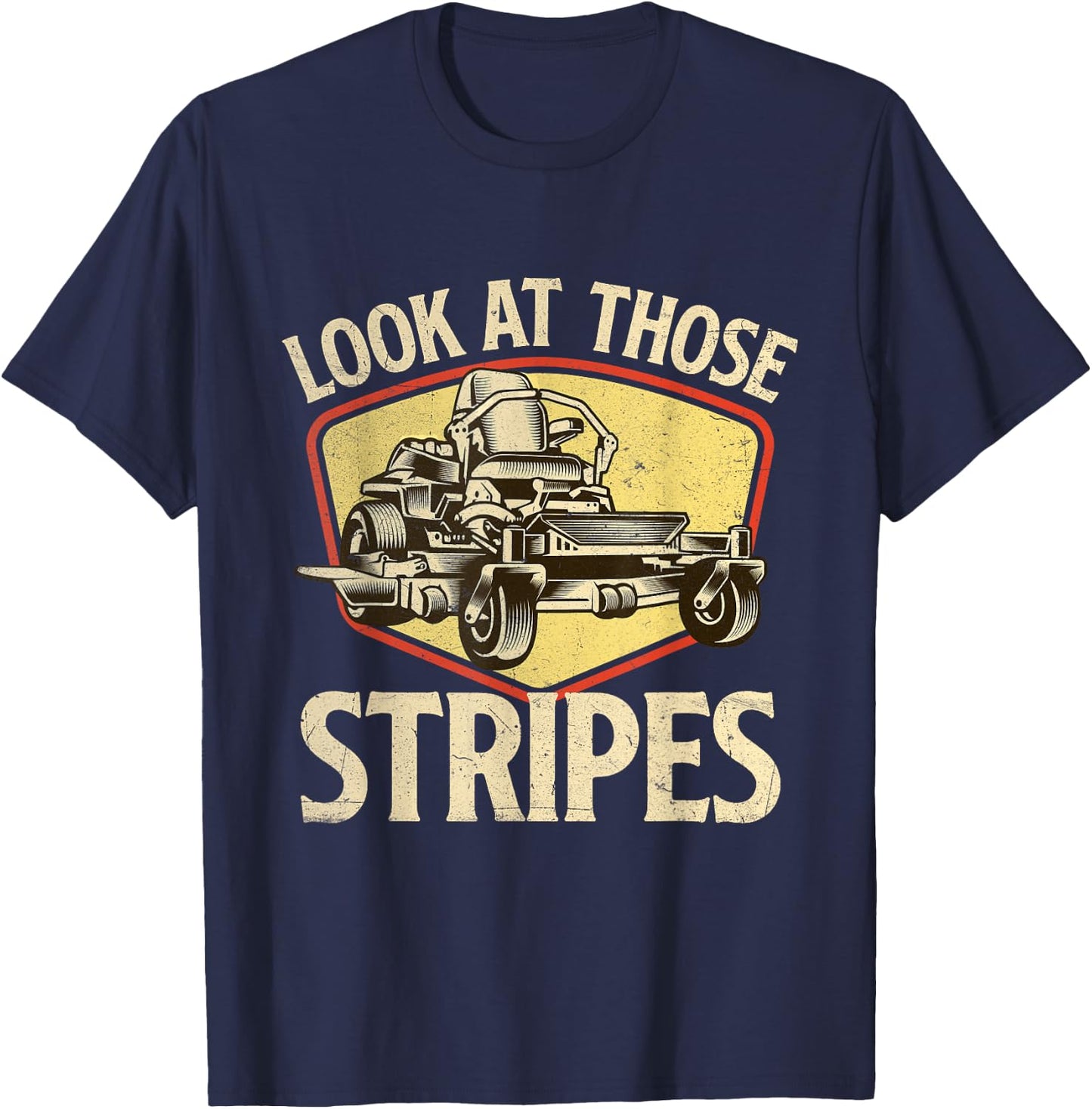 Look At Those Stripes - Landscaping Gardener Lawn Mower T-Shirt - T-Shirt | Navy