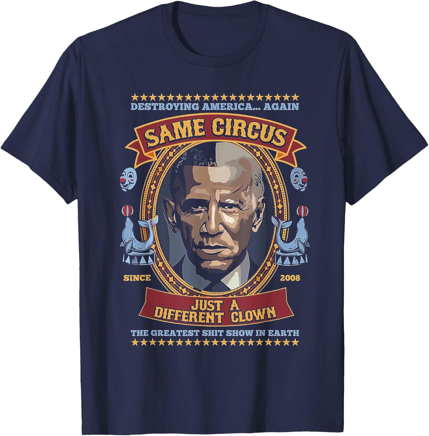 Destroying America Again Same Circus Just Different Clown T-Shirt - T-Shirt | Navy