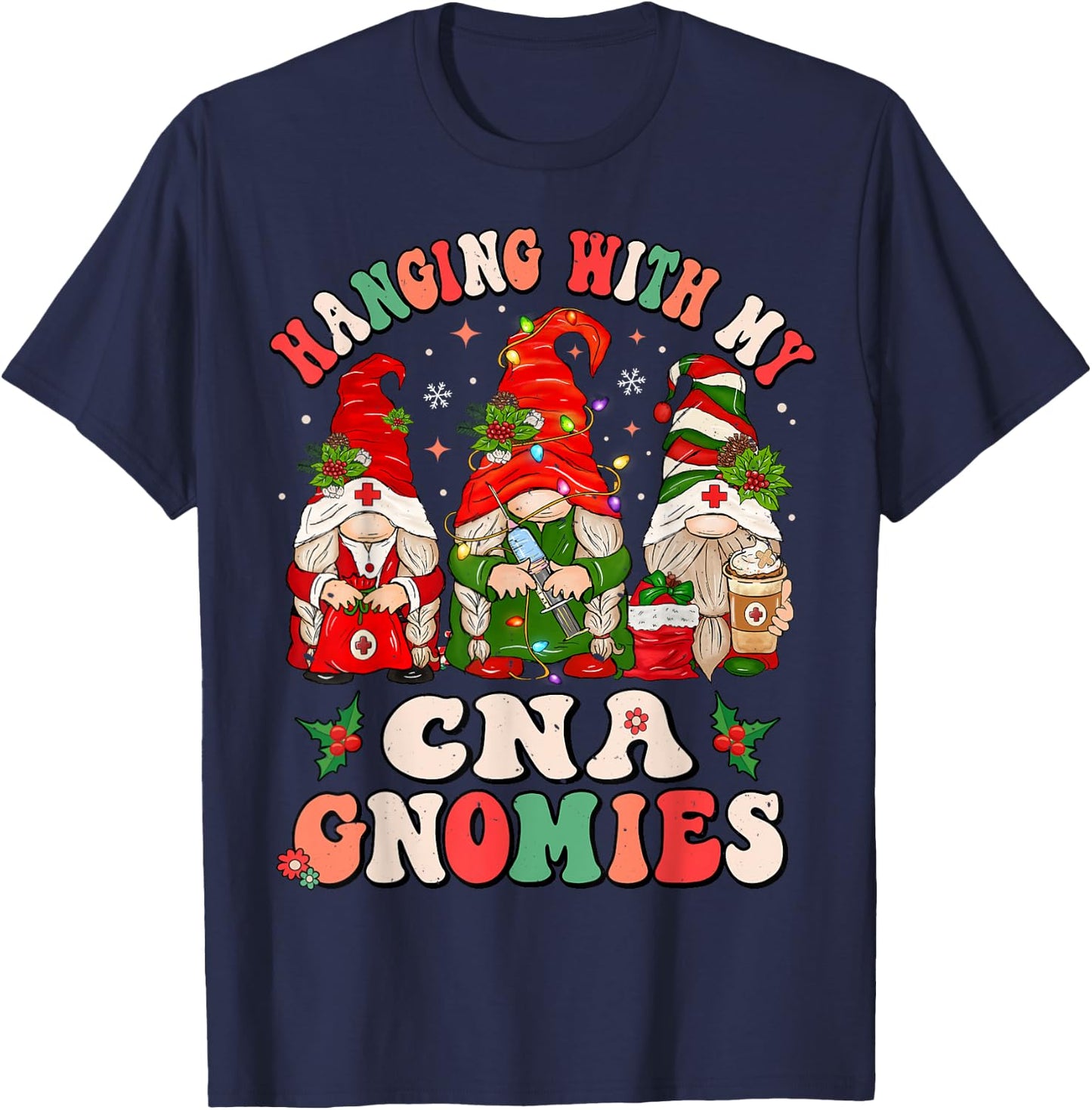Hanging With My CNA Gnomies Christmas RN Nursing Assistant T-Shirt - T-Shirt | Navy