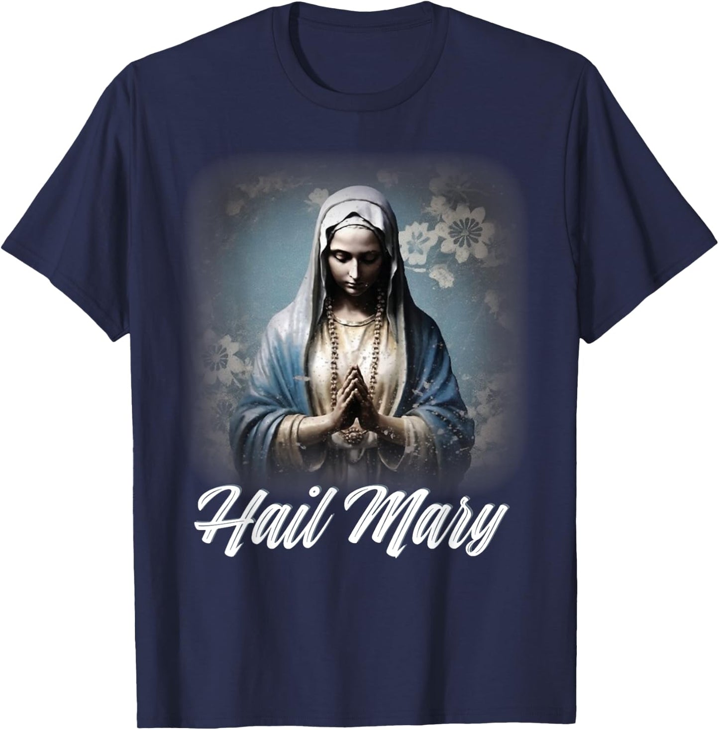 Hail Mary Our Lady Blessed Mother Rosary Catholic T-Shirt - T-Shirt | Navy