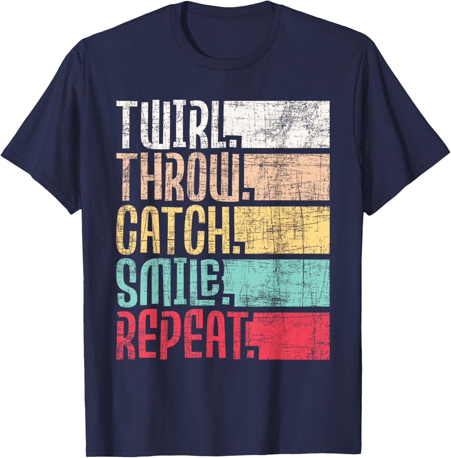 Twirl Throw Catch Smile Repeat - Baton Twirling Majorette T-Shirt - T-Shirt | Navy