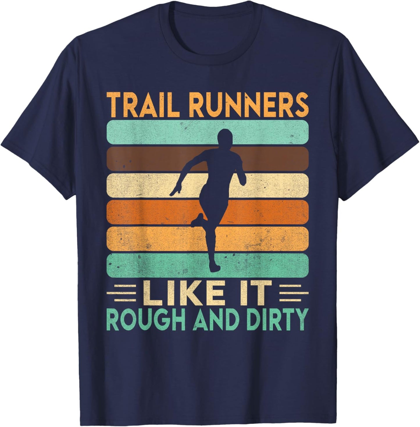 Trail Runners like it Rough and Dirty Trail Running T-Shirt - T-Shirt | Navy