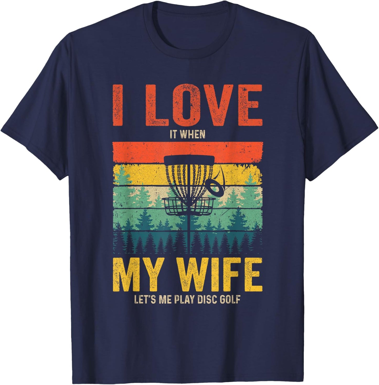 Funny Disc Golf For Husband I Love My Wife Vintage T-Shirt - T-Shirt | Navy