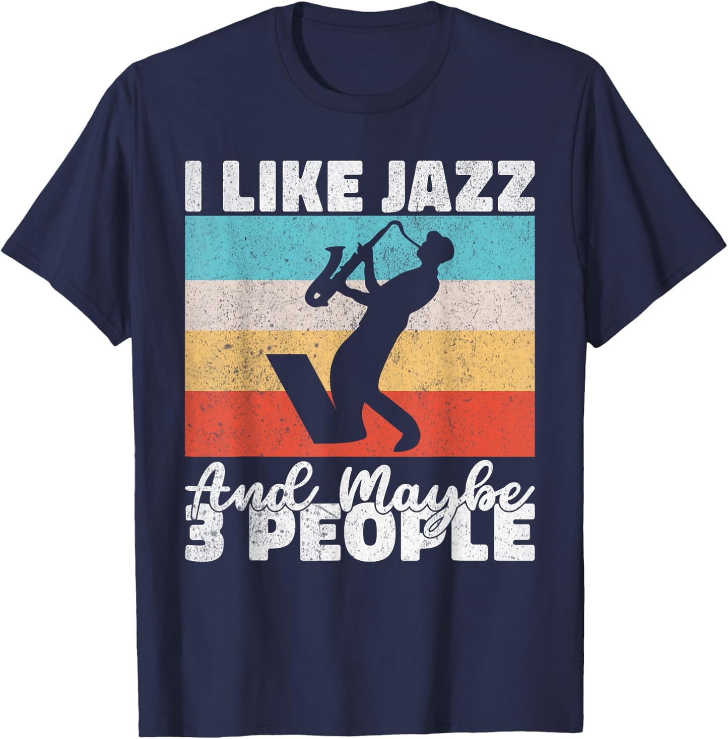 I like Jazz and maybe 3 People Jazz Music T-Shirt - T-Shirt | Navy