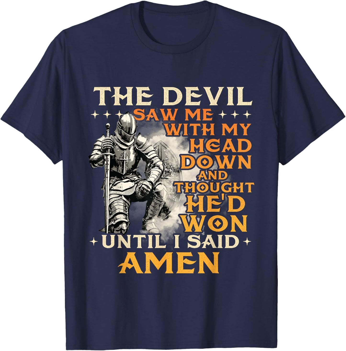 The Devil Saw Me With My Head Down - Christian Faith Jesus T-Shirt - T-Shirt | Navy