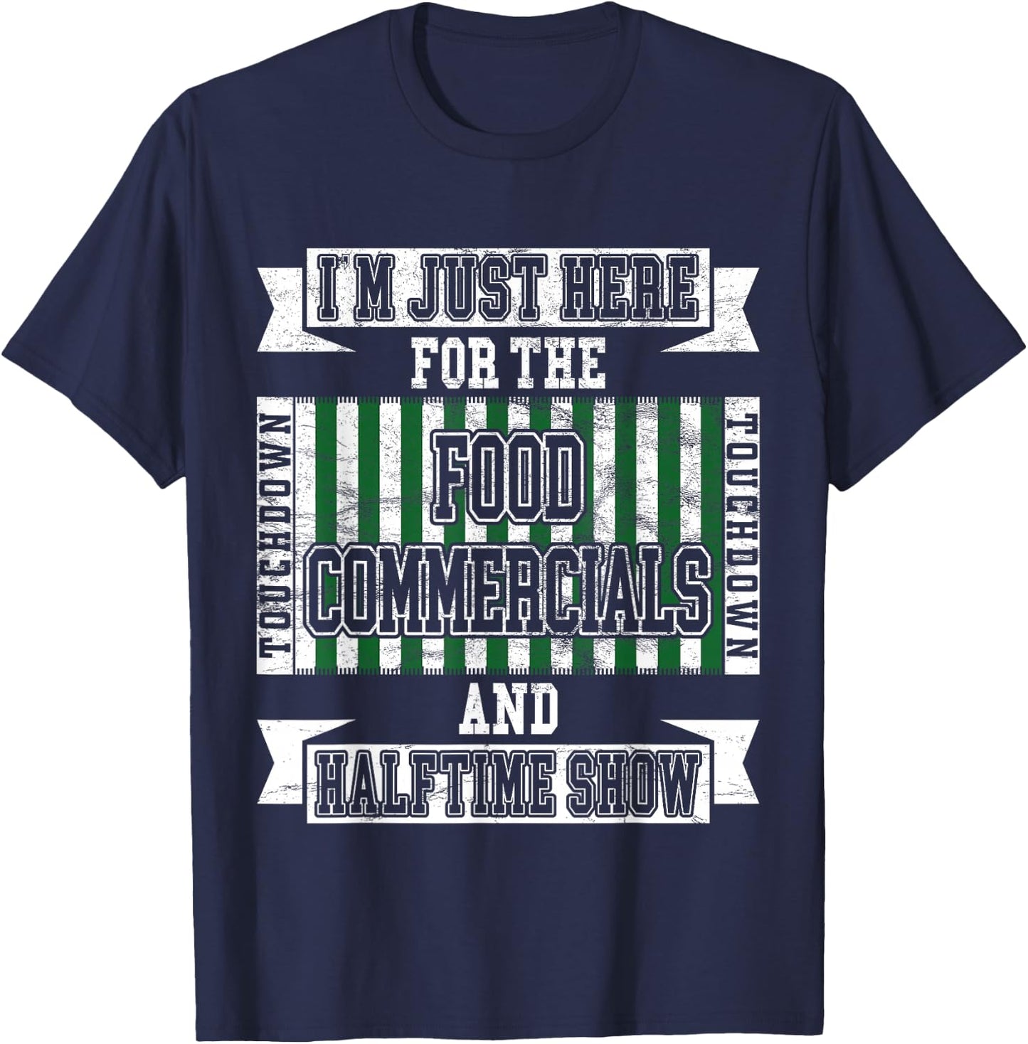I'm Just Here for the Food Commercials Funny Football T-Shirt - T-Shirt | Navy