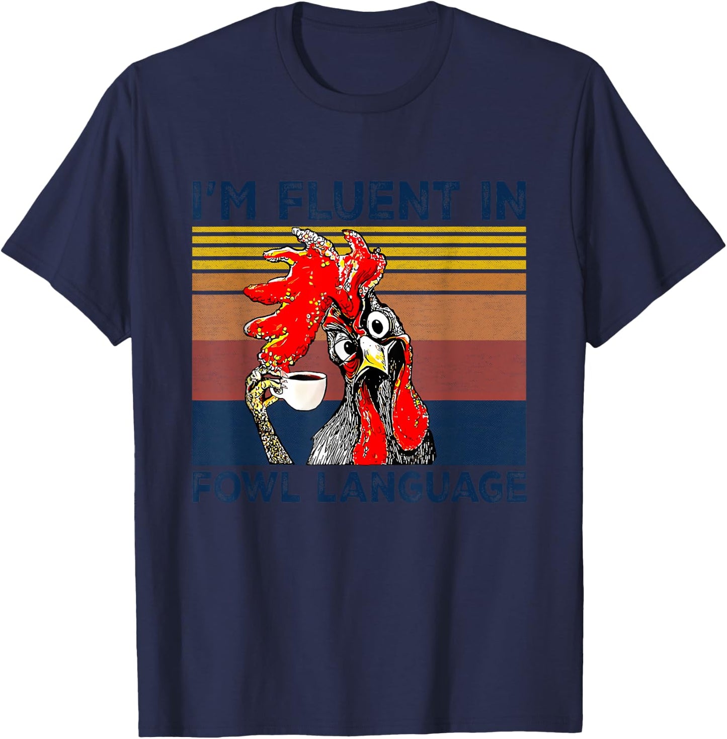 I'm Fluent In Fowl Language Funny Rooster Retro Vintage T-Shirt - T-Shirt | Navy
