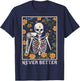Halloween Never Better Skeleton Funny Skull T-Shirt - T-Shirt | Navy