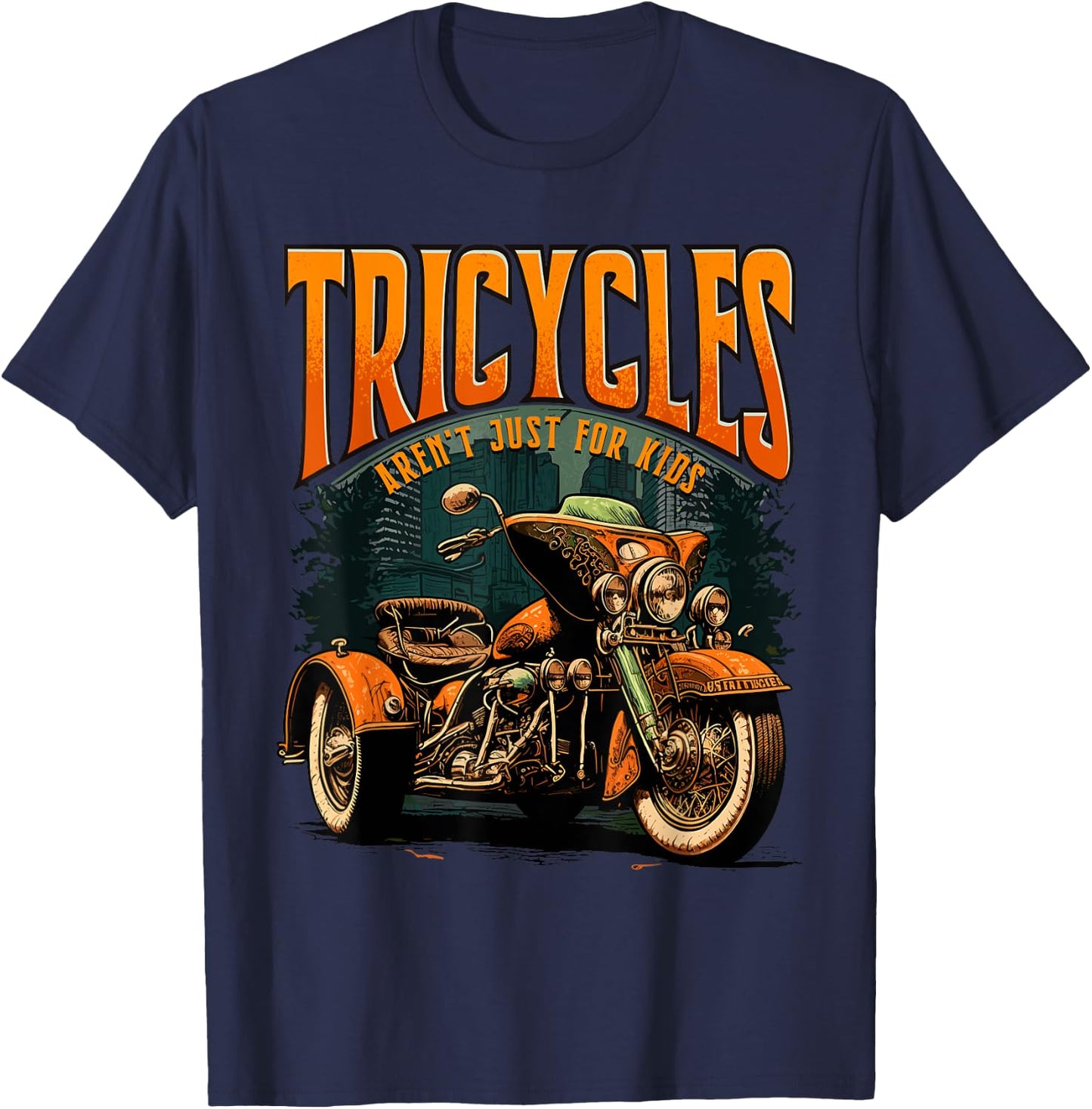 Tricycles Aren't Just For Kids Motorcycle Lover Trike Rider T-Shirt - T-Shirt | Navy
