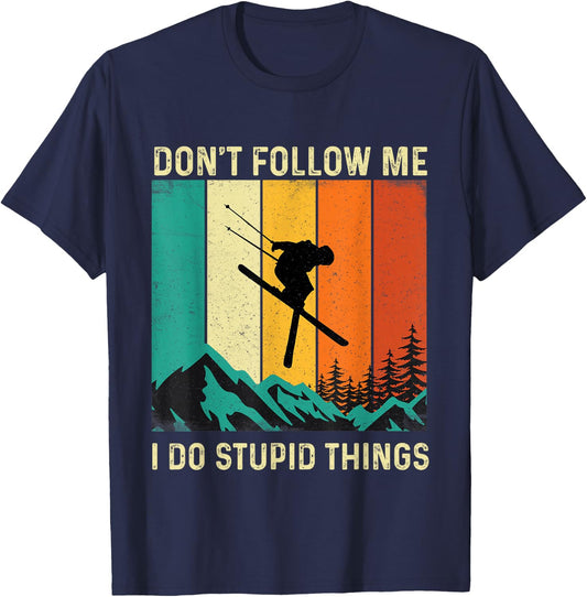Don't Follow Me I Do Stupid Things - Skiing Lover Ski Skier T-Shirt - T-Shirt | Navy