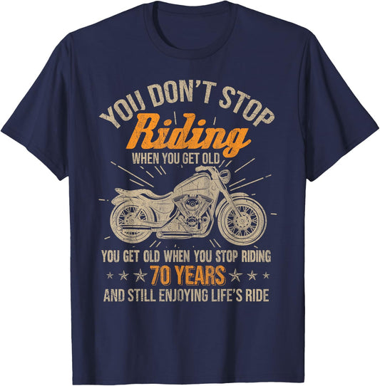 Don't Stop Riding When You Get Old Motorcycle 70th Birthday T-Shirt - T-Shirt | Navy