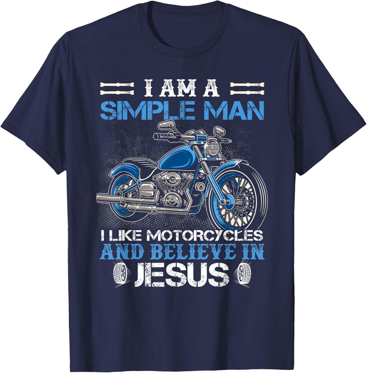 I am a simple man I like motorcycles and believe in Jesus T-Shirt - T-Shirt | Navy
