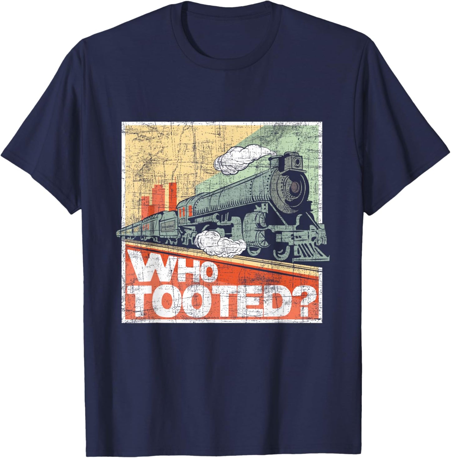 Who Tooted - Model Train Lover Railroad Locomotive Conductor T-Shirt - T-Shirt | Navy