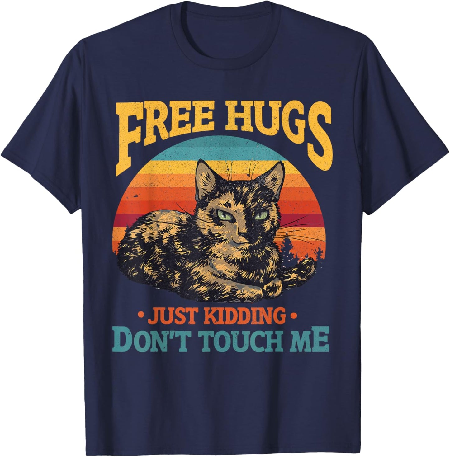 Free Tortoiseshell Cat Hugs Just Kidding Dont Touch Me T-Shirt - T-Shirt | Navy