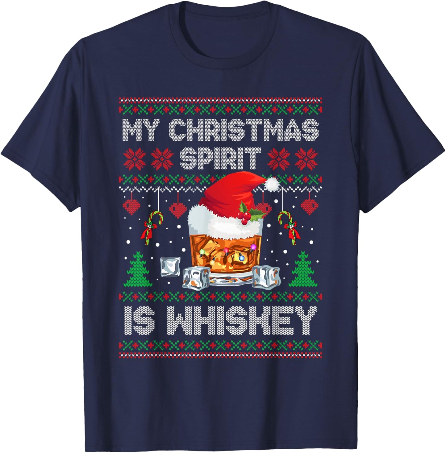 My Christmas Spirit Is Whiskey Ugly Sweater Xmas Pajamas T-Shirt - T-Shirt | Navy