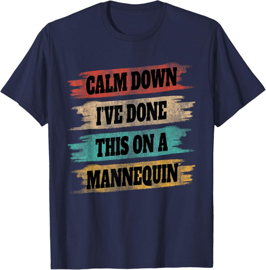 Funny Vintage Calm Down I've Done This On a Mannequin T-Shirt - T-Shirt | Navy