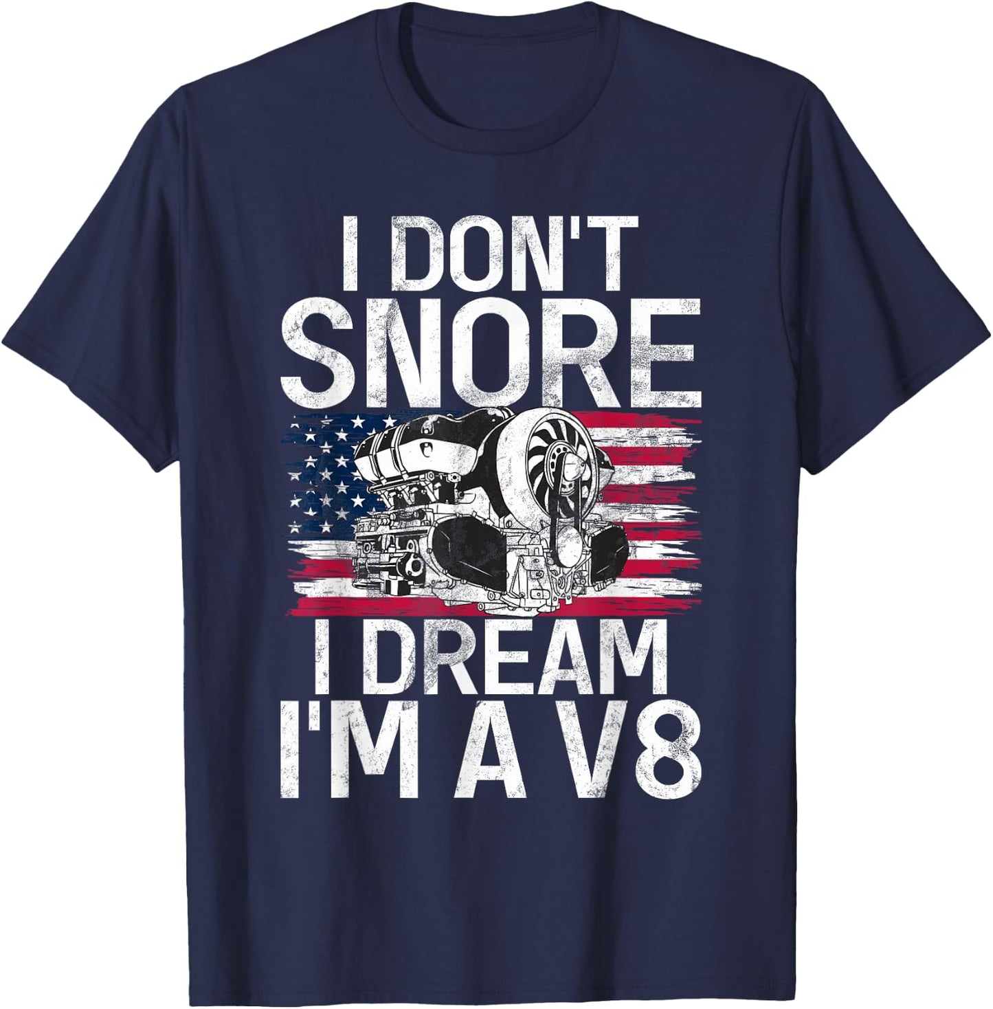 I dont snore i dream im a V8 Muscle Car T-Shirt - T-Shirt | Navy