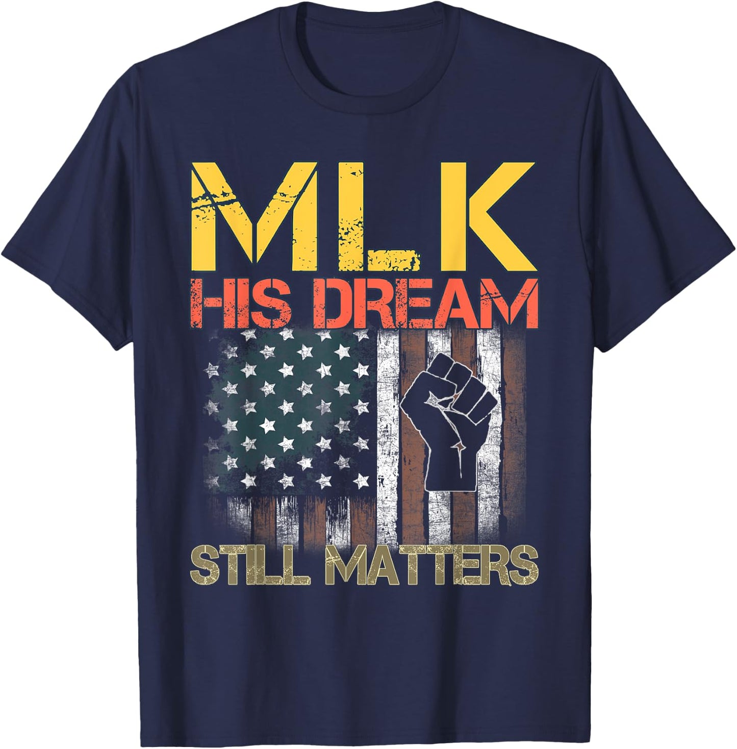 His Dream Still Matters Martin Luther King Day Human Rights T-Shirt - T-Shirt | Navy